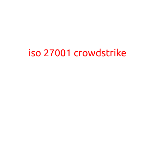 Here is a draft article with the title "ISO 27001 Crowdstrike":