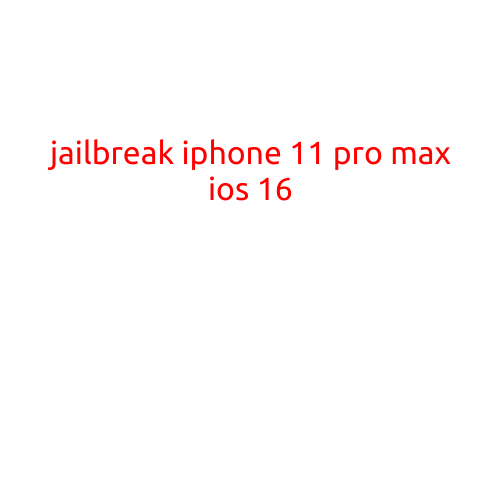 Jailbreak iPhone 11 Pro Max on iOS 16: Everything You Need to Know