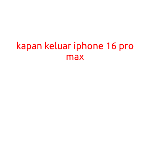 Kapan Keluar iPhone 16 Pro Max? Berita Terbaru tentang Pemasaran iPhone Setelah iPhone 15