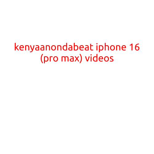 KENYAANONDA Beat iPhone 16 (Pro Max) Videos: A Step-by-Step Guide