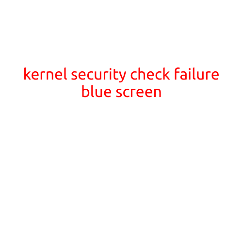 Kernel Security Check Failure Blue Screen: Causes and Solutions