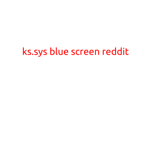 Ks.sys Blue Screen of Death: Causes, Solutions, and Reddit Discussion