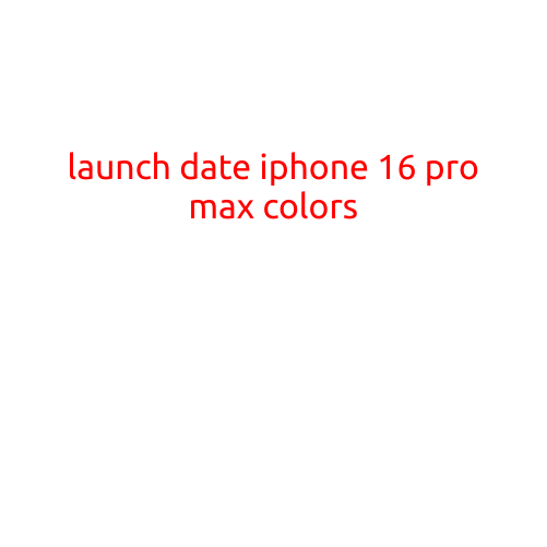 LAUNCH DATE AND COLORS OF IPHONE 16 PRO MAX REVEALED!