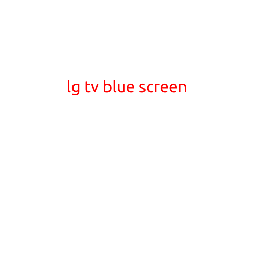 LG TV Blue Screen: Causes and Solutions