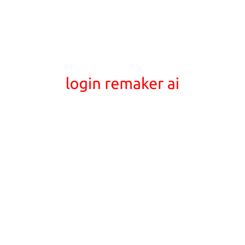 Login Remaker AI: Revolutionizing User Authentication with AI-Powered Solutions