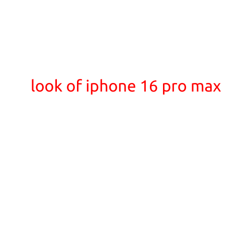 Look of iPhone 16 Pro Max: A Masterclass in Design and Engineering