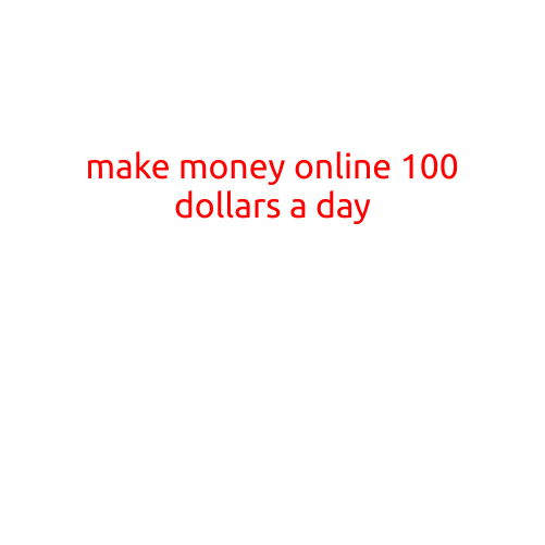 Make Money Online: A Step-by-Step Guide to Earning $100 a Day