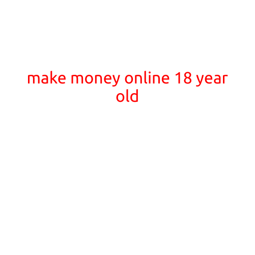 Make Money Online at 18: A Guide for Young Entrepreneurs