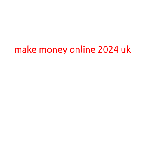 Make Money Online 2024 UK: A Comprehensive Guide