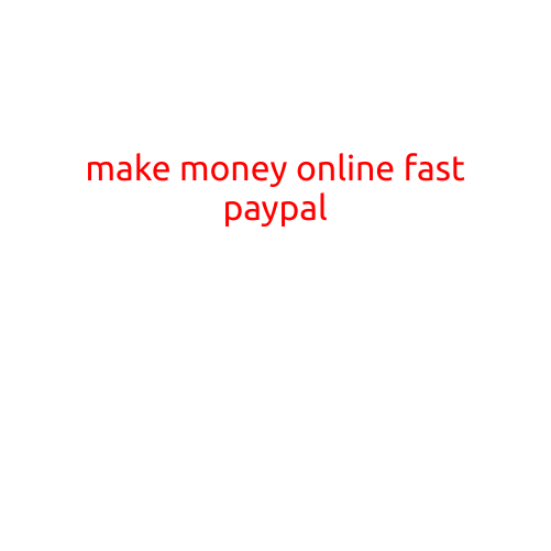 Make Money Online Fast with PayPal: 10 Legit Opportunities