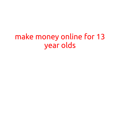 Make Money Online for 13-Year-Olds: A Guide to Getting Started