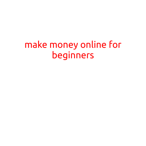 Make Money Online for Beginners: A Step-by-Step Guide