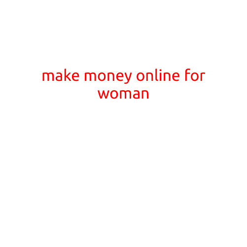 Make Money Online for Women: A Comprehensive Guide to Financial Freedom