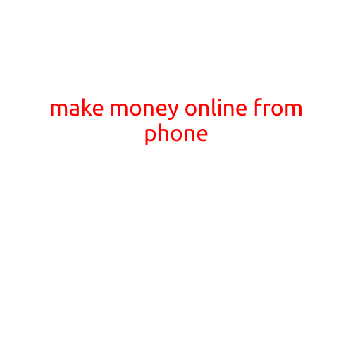 Make Money Online from Phone: Opportunities and Ideas