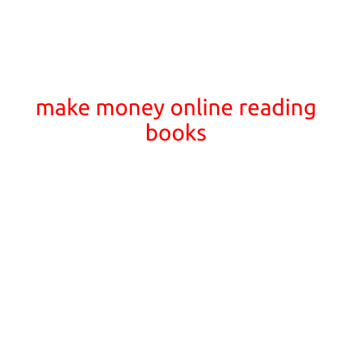 Make Money Online Reading Books: A Lucrative Opportunity