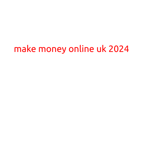 Make Money Online UK 2024: A Guide to Lucrative Opportunities