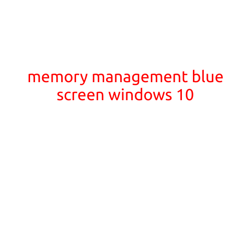 Memory Management Blue Screen Windows 10: Causes and Fixes