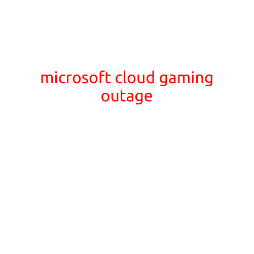 Microsoft Cloud Gaming Outage: Users Left Frustrated and Disconnected