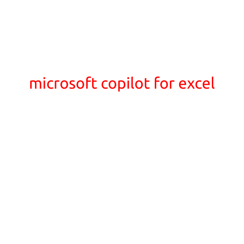 Microsoft Copilot for Excel: Revolutionizing the Way You Work with Spreadsheets