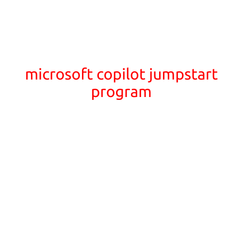 Microsoft Copilot Jumpstart Program: Unlocking the Power of AI-Driven Productivity