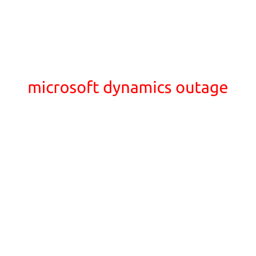 Microsoft Dynamics Outage: Global Disruption Hits Businesses Relying on Cloud-based ERP Solution