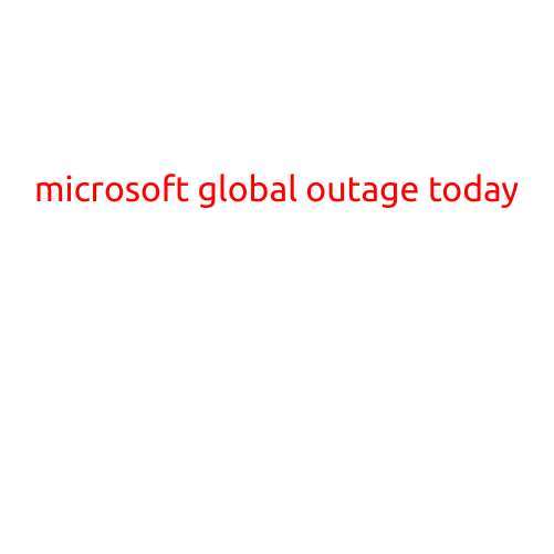 Microsoft Global Outage Today: Services Affected Worldwide