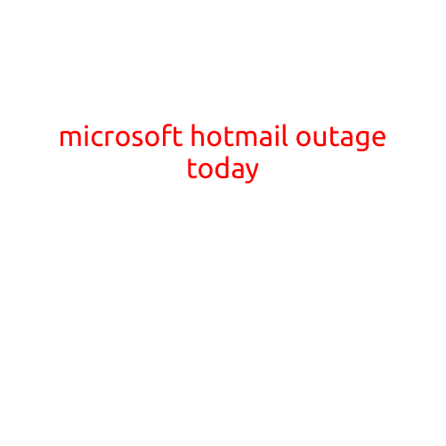 Microsoft Hotmail Outage Today: Users Report Issues with Email Service