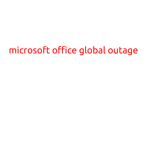 Microsoft Office Global Outage: Thousands of Users Left in the Dark