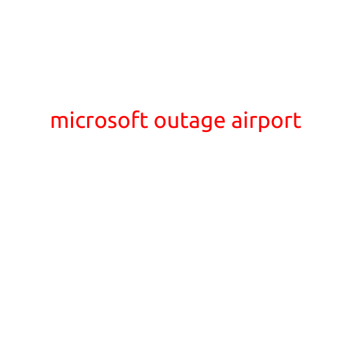 Microsoft Outage Causes Chaos at Major Airports Worldwide