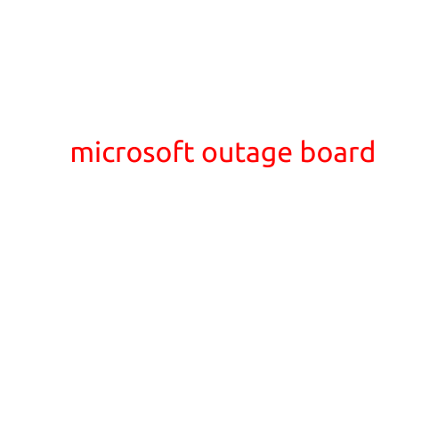 Microsoft Outage Board: A Comprehensive Resource for Keeping Tabs on Service Disruptions