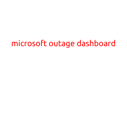 Microsoft Outage Dashboard: Your One-Stop Shop for Status Updates