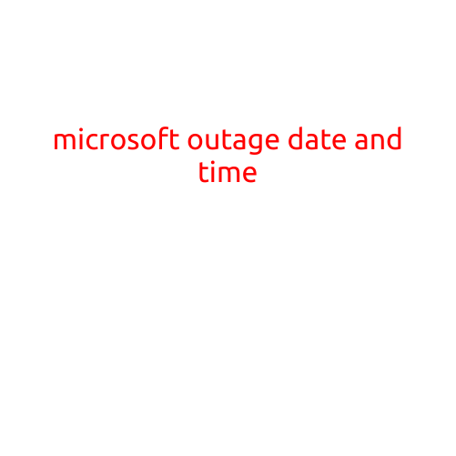 Microsoft Outage Date and Time: Understanding the Impact and Recovery