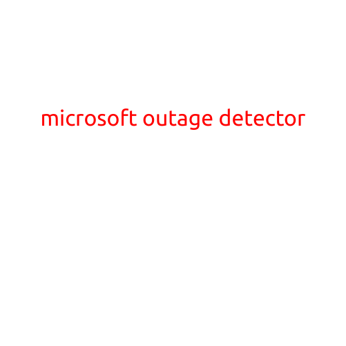 Microsoft Outage Detector: Revolutionizing IT Incident Response