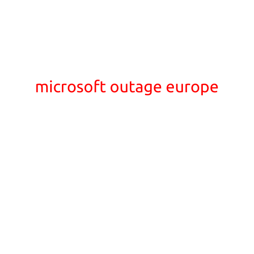 Microsoft Outage Hits Europe, Thousands of Users Affected