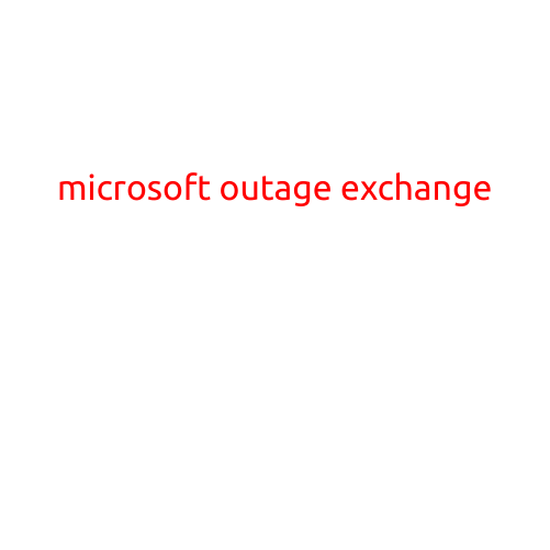 Microsoft Outage Exchange: Understanding the Implications of Recent Global Disruptions