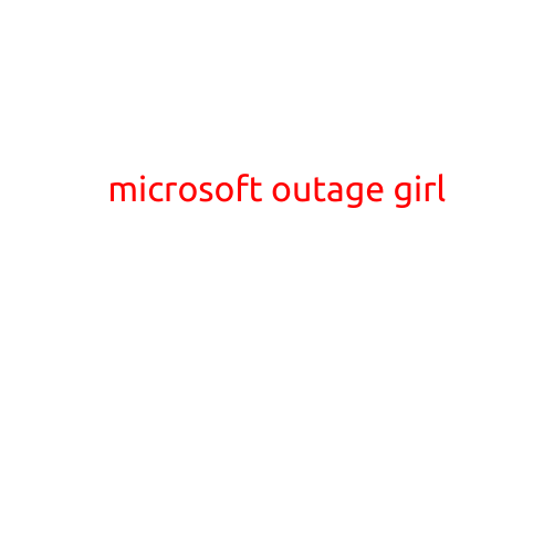 Title: "The Microsoft Outage Girl: A Study in Resilience"