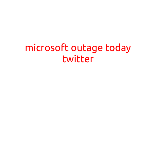 Microsoft Outage Today: Twitter Users Struggle as Platform Experiences Widespread Issues