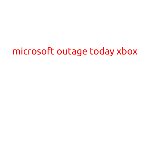 Microsoft Outage Today Xbox: Gamers Left in the Dark