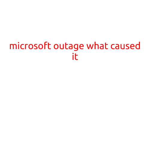 Microsoft Outage: What Caused It