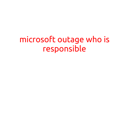 Microsoft Outage: Who is Responsible?