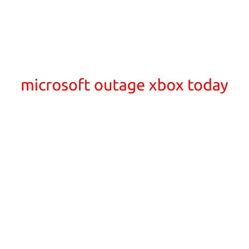 Microsoft Outage Affects Xbox Users Today