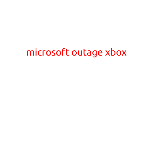 Microsoft Outage Hits Xbox Users Worldwide