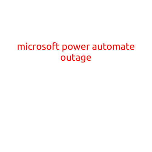 Microsoft Power Automate Outage: What You Need to Know