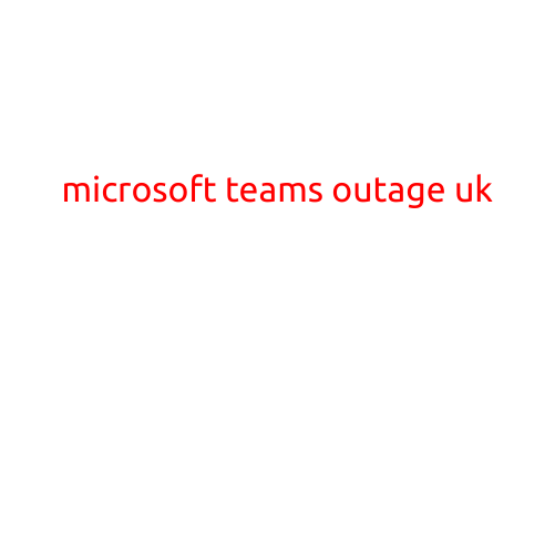 Microsoft Teams Outage Hits UK, Users Feel the Pain