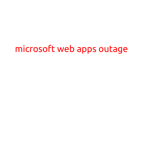 Microsoft Web Apps Outage Affects Thousands of Users Worldwide