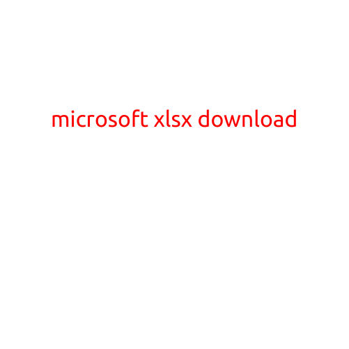 Microsoft XLSX Download: Everything You Need to Know