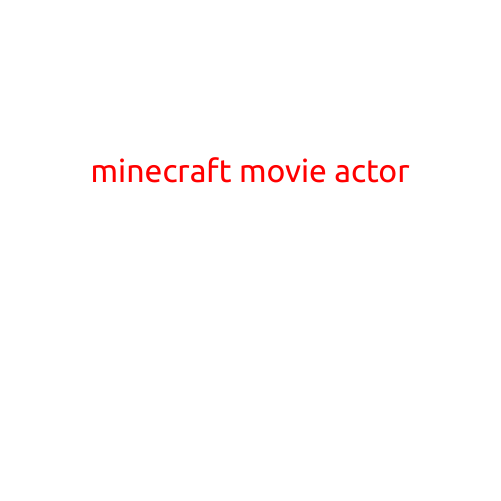 Minecraft Movie Actor: The Talented Cast Behind the Beloved Blocky Characters