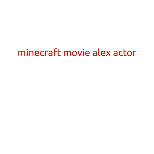 Minecraft Movie: Who Plays Alex?