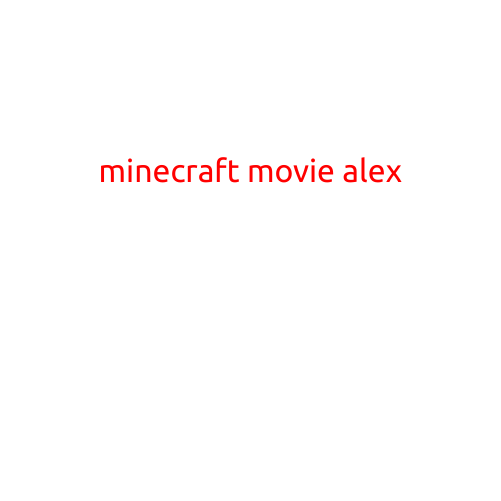 Minecraft Movie Alex: Exploring the World of Blocky Adventure