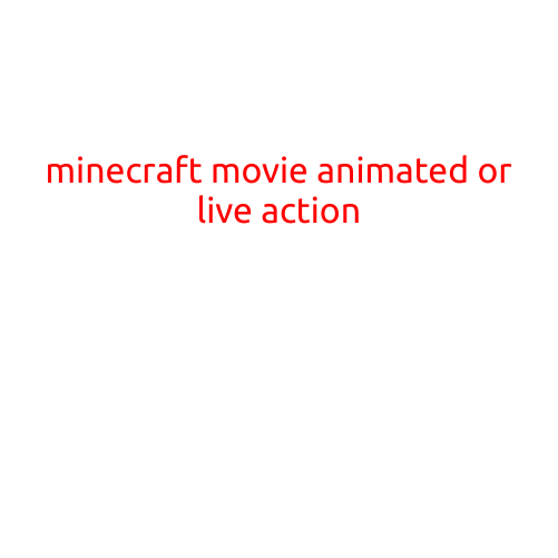 "Minecraft Movie: Will it be Animated or Live Action?"